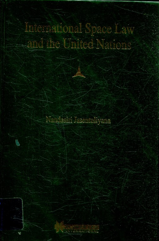 INTERNATIONAL SPACE LAW AND THE UNITED NATIONS.