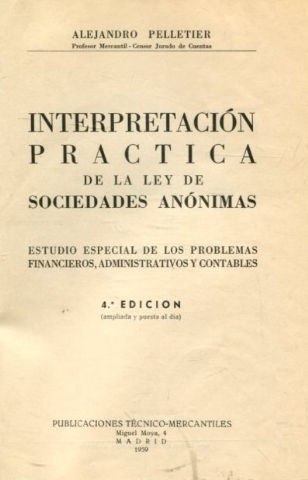 INTERPRETACION PRACTICA DE LA LEY DE SOCIEDADES ANONIMAS. ESTUDIO ESPECIAL DE LOS PROBLEMAS FINANCIEROS, ADMINISTRATIVOS Y CONTABLES.