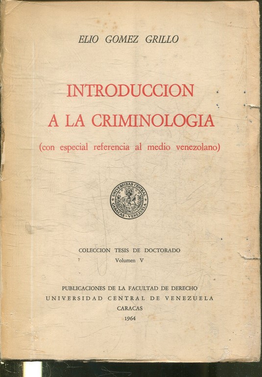 INTRODUCCION A LA CRIMINOLOGIA ( CON ESPECIAL REFERENCIA AL MEDIO VENEZOLANO).