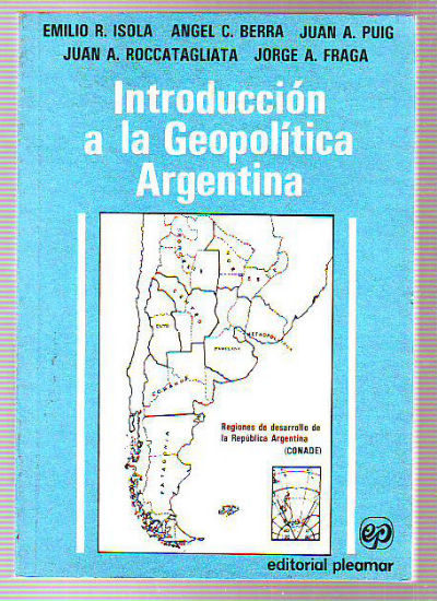 INTRODUCCIÓN A LA GEOPOLITICA ARGENTINA. LAS INFLUENCIAS GEOPOLITICAS EN LA FORMACIÓN DE NUESTRO ESTADO.