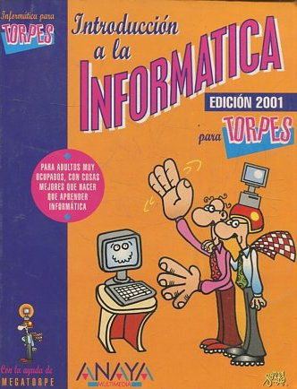 INTRODUCCION A LA INFORMATICA PARA TORPES. EDICION 2001.