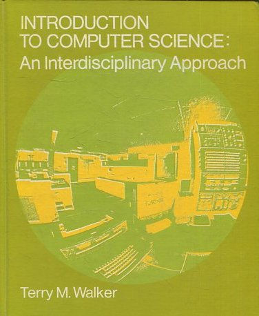 INTRODUCTION TO COMPUTER SCIENCE: AN INTERDISCIPLINARY APPROACH.