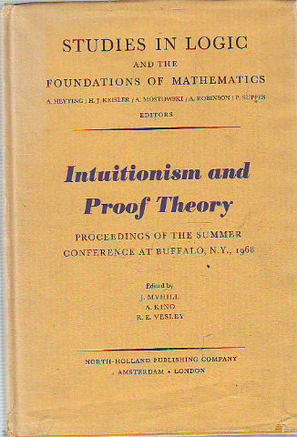 INTUITIONISM AND PROOF THEORY. PROCEEDINGS OF THE SUMMER CONFERENCE AT BUFFALO, N.Y. STUDIES IN LOGIC AND THE FONUNDATIONS OF MATHEMATICS.