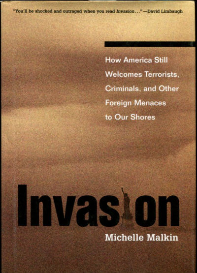 INVASION: HOW AMERICA STILL WELCOMES TERRORISTS, CRIMINALS, AND OTHER FOREIGN MENACES TO OUR SHORES.