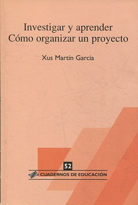 INVESTIGAR Y APRENDER. COMO ORGANIZAR  UN PROYECTO.