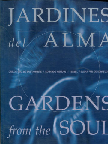 JARDINES DEL ALMA/GARDENS FROM THE SOUL.