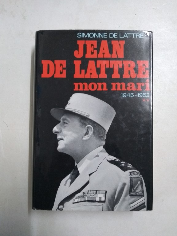 Jean de Lattre, mon mari 1945 – 1952