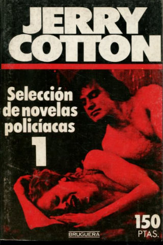 JERRY COTTON. SELECCIÓN DE NOVELAS POLICIACAS. 1: LA MUJER QUE AMABA A UN ASESINO. DISPAROS EN LA BODA DE LOS GANGSTERS. TRAFICO DE HOMBRES EN EL CARIBE.