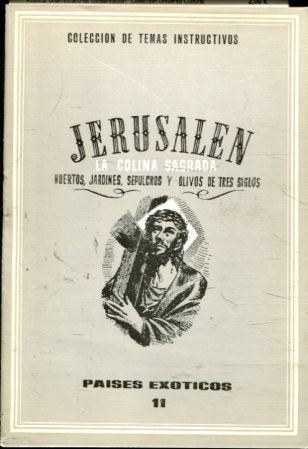 JERUSALEN. LA COLINA SAGRADA: HUERTOS, JARDINES, SEPULCROS, Y OLIVOS DE TRECE SIGLOS.