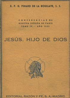 JESUS, HIJO DE DIOS. CONFERENCIAS DE NUESTRA SEÑORA DE PARIS TOMO IV-1932.