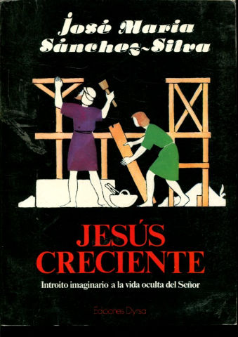 JESUS MARIA CRECIENTE. INTROITO IMAGINARIO A LA VIDA OCULTA DEL SEÑOR.