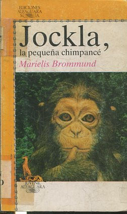 Jockla, la pequeña chimpancé: cómo creció en la selva y qué aventuras vive (narrado según los informes de los naturalistas).