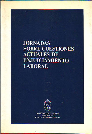 JORNADAS SOBRE CUESTIONES ACTUALES DE ENJUICIAMIENTO LABORAL.