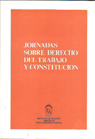 JORNADAS SOBRE DERECHO DEL TRABAJO Y CONSTITUCION.