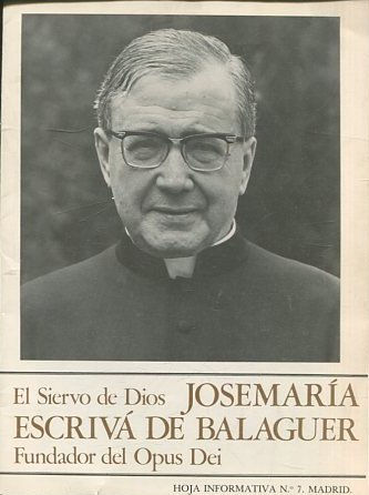 JOSE MARIA ESCRIVA DE BALAGUER. FUNDADOR DEL OPUS DEI. HOJA INFORMATIVA Nº 7.