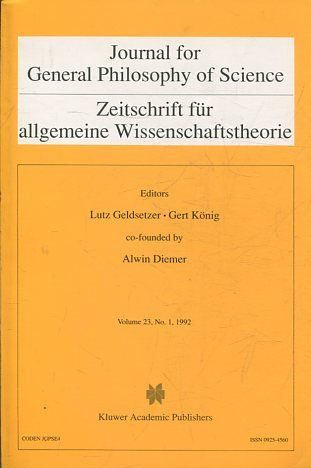 JOURNAL FOR GENERAL PHILOSOPHY OF SCIENCE. ZEITSCHRIFT FUR ALLGEMEINE WISSENSCHAFTSTHEORIE. VOLUME 23, No. 1, 1992.