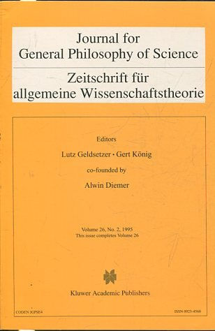 JOURNAL FOR GENERAL PHILOSOPHY OF SCIENCE. ZEITSCHRIFT FUR ALLGEMEINE WISSENSCHAFTSTHEORIE. VOLUME 26, No. 2, 1995.