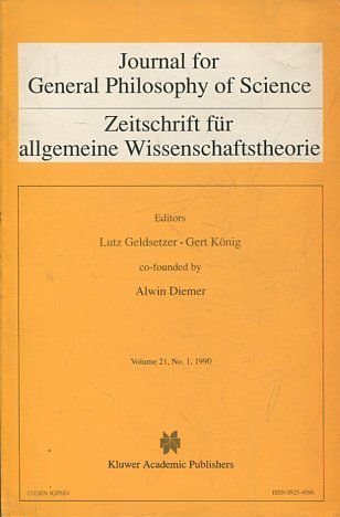 JOURNAL FOR GENERAL PHILOSOPHY OF SCIENCE. ZEITSCHRIFT FUR ALLGEMEINE WISSENSCHAFTSTHEORIE. VOLUME 21, No. 1, 1990.