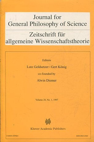 JOURNAL FOR GENERAL PHILOSOPHY OF SCIENCE. ZEITSCHRIFT FUR ALLGEMEINE WISSENSCHAFTSTHEORIE. VOLUME 28, No. 1, 1997.