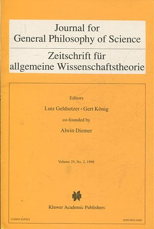 JOURNAL FOR GENERAL PHILOSOPHY OF SCIENCE. ZEITSCHRIFT FUR ALLGEMEINE WISSENSCHAFTSTHEORIE. VOLUME 29, No. 2, 1998.