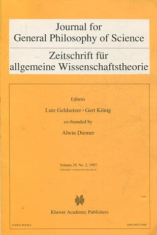 JOURNAL FOR GENERAL PHILOSOPHY OF SCIENCE. ZEITSCHRIFT FUR ALLGEMEINE WISSENSCHAFTSTHEORIE. VOLUME 28, No. 2, 1997.