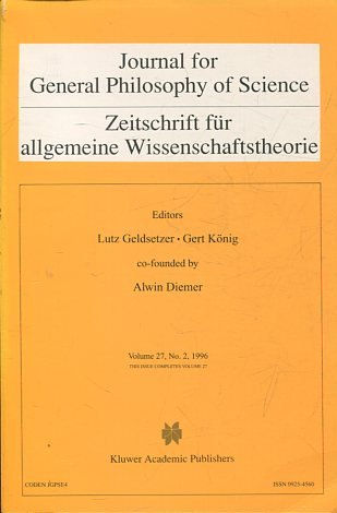 JOURNAL FOR GENERAL PHILOSOPHY OF SCIENCE. ZEITSCHRIFT FUR ALLGEMEINE WISSENSCHAFTSTHEORIE. VOLUME 27, No. 2, 1996.