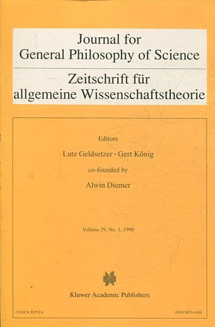 JOURNAL FOR GENERAL PHILOSOPHY OF SCIENCE. ZEITSCHRIFT FUR ALLGEMEINE WISSENSCHAFTSTHEORIE. VOLUME 29, No. 1, 1998.