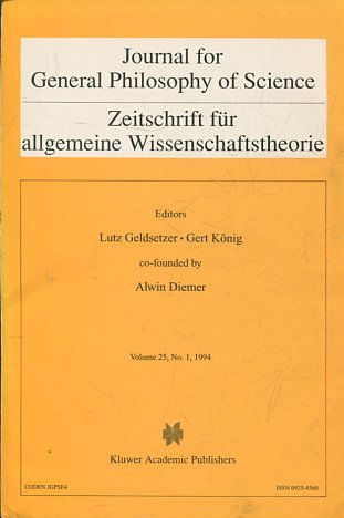 JOURNAL FOR GENERAL PHILOSOPHY OF SCIENCE. ZEITSCHRIFT FUR ALLGEMEINE WISSENSCHAFTSTHEORIE. VOLUME 25, No. 1, 1994.