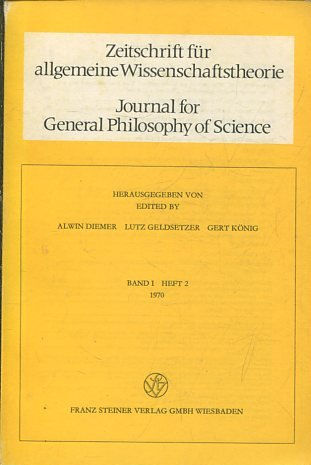 JOURNAL FOR GENERAL PHILOSOPHY OF SCIENCE. ZEITSCHRIFT FUR ALLGEMEINE WISSENSCHAFTSTHEORIE. BAND I HEFT 2, 1970.