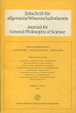 JOURNAL FOR GENERAL PHILOSOPHY OF SCIENCE. ZEITSCHRIFT FUR ALLGEMEINE WISSENSCHAFTSTHEORIE. BAND VI HEFT 1, 1975.