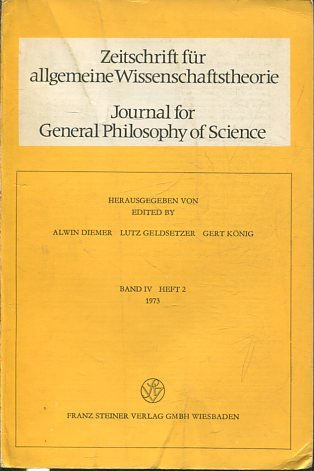 JOURNAL FOR GENERAL PHILOSOPHY OF SCIENCE. ZEITSCHRIFT FUR ALLGEMEINE WISSENSCHAFTSTHEORIE. BAND IV HEFT 2, 1973.