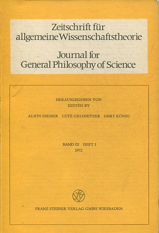 JOURNAL FOR GENERAL PHILOSOPHY OF SCIENCE. ZEITSCHRIFT FUR ALLGEMEINE WISSENSCHAFTSTHEORIE. BAND III HEFT 1, 1972.