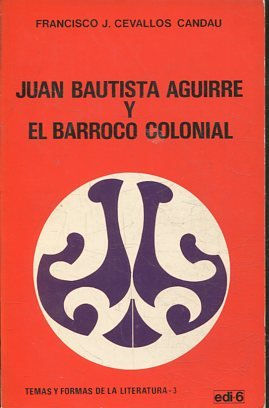 JUAN BAUTISTA AGUIRRE Y EL BARROCO COLONIAL.