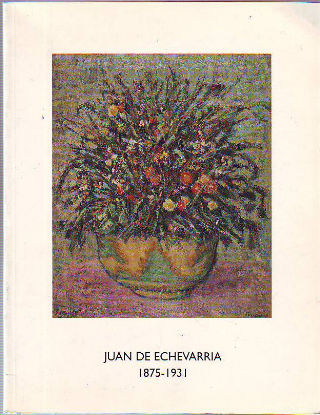 JUAN DE ECHEVARRIA 1875-1931.