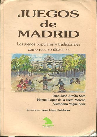 JUEGOS DE MADRID. LOS JUEGOS POPULARES Y TRADICIONALES COMO RECURSO DIDACTICO.