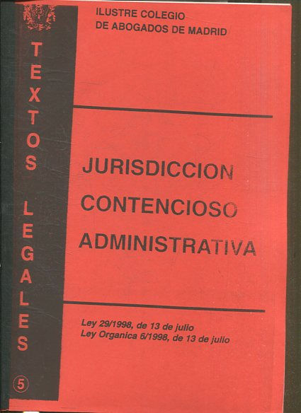 JURISDICCION CONTENCIOSO ADMINISTRATIVA. LEY 29/1998, DE 13 DE JULIO. LEY ORGANIZA 6/1998, DE 13 DE JULIO.