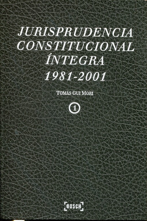 JURISPRUDENCIA CONSTITUCIONAL INTEGRA 1981-2001. SINTEXIS PRACTICA, TEXTO COMPLETO Y ACTUALIZACION DE TODAS LAS SENTENCIAS DEL T.C. TOMO I.