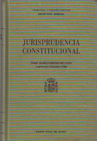 JURISPRUDENCIA CONSTITUCIONAL. TOMO QUINCUAGESIMO SEGUNDO (SEPTIEMBRE-DICIEMBRE 1998).