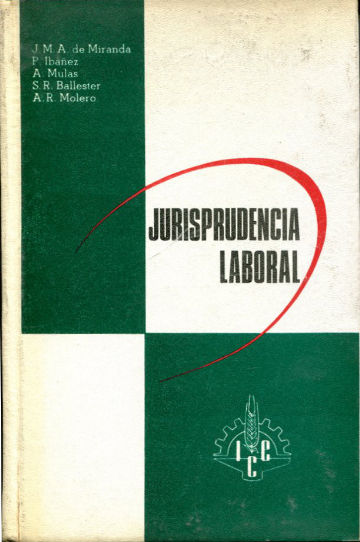 JURISPRUDENCIA LABORAL. COMPENDIO GENERAL SISTEMATIZADO.