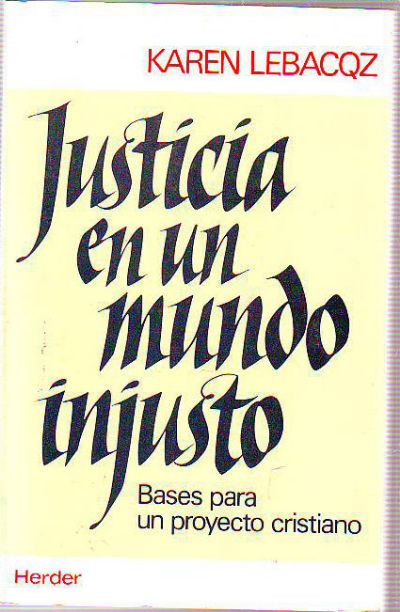 JUSTICIA EN UN MUNDO INJUSTO. BASES PARA UN PROYECTO CRISTIANO.