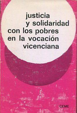 JUSTICIA Y SOLIDARIDAD CON LOS POBRES EN LA VOCACION VICENCIANA. XVI SEMANA DE ESTUDIOS VICENCIANOS.