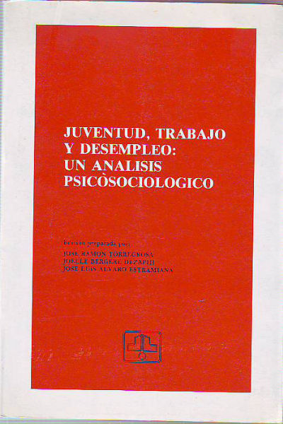 JUVENTUD, TRABAJO Y DESEMPLEO: UN ANALISIS PSICOSOCIOLOGICO.