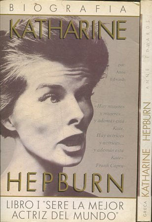 KATHARINE HEPBURN 1: SERA LA MEJOR ACTRIZ DEL MUNDO. 2: EL TRIUNFO Y UN GRAN AMOR.