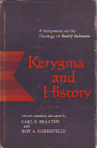 KERYGMA AND HISTORY. A SYMPOSIUM ON THE THEOLOGY OF RUDOLF BULTMANN.