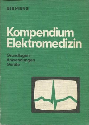 KOMPENDIUM ELEKTROMEDIZIN. GRUNDLAGEN ANWENDUNGEN GERATE.