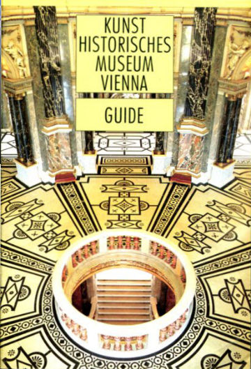 KUNSTHISTORISCHES MUSEUM VIENNA. GUIDE TO THE COLLECTIONS.