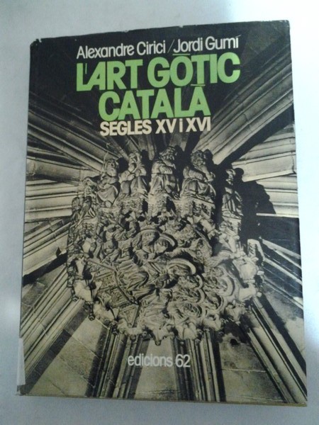 L' art gotic catala. Segles XV i XVI