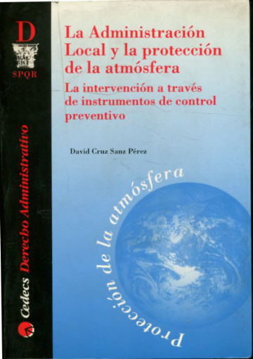 LA ADMINISTRACION LOCAL Y LA PROTECCION DE LA ATMOSFERA. LA INTERVENCION A TRAVES DE INSTRUMENTOS DE CONTROL PREVENTIVO.