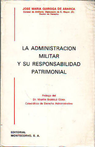 LA ADMINISTRACION MILITAR Y SU RESPONSABILIDAD PATRIMONIAL.