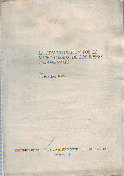 LA ADMINISTRACION POR LA MUJER CASADA DE LOS BIENES PARAFERNALES.